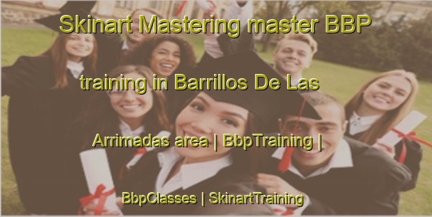 Skinart Mastering master BBP training in Barrillos De Las Arrimadas area | BbpTraining | BbpClasses | SkinartTraining-Spain